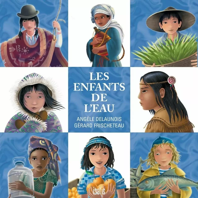 Les enfants de l'eau-Nouvelle édition - Angèle Delaunois, Gérard Frischeteau - Éditions de l'Isatis