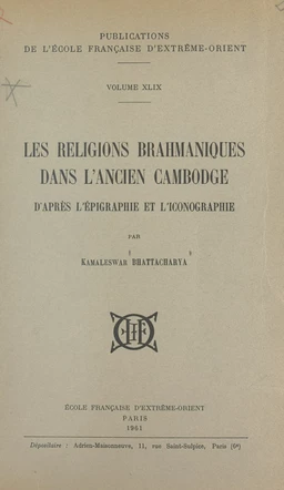 Les religions brahmaniques dans l'ancien Cambodge d'après l'épigraphie et l'iconographie