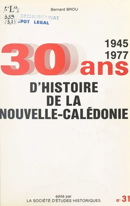 Trente ans d'histoire politique et sociale de la Nouvelle-Calédonie : de 1945 à 1977