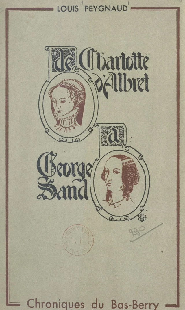 De Charlotte d'Albret à George Sand - Louis Peygnaud - FeniXX réédition numérique