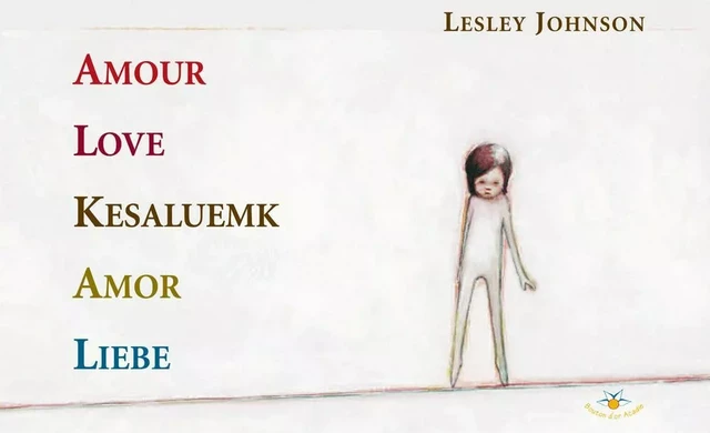 Amour / Love / Kesaluemk / Amor / Liebe - Lesley Johnson - Bouton d'or Acadie