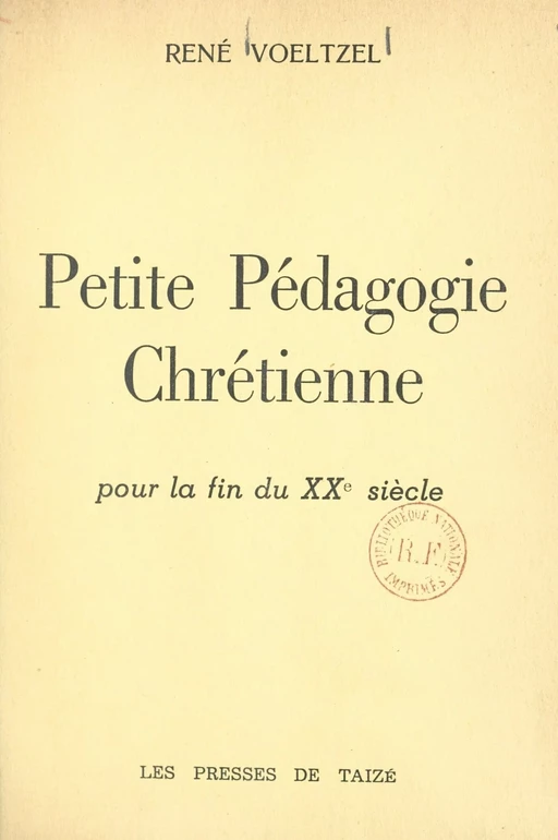 Petite pédagogie chrétienne pour la fin du XXe siècle - René Voeltzel - FeniXX réédition numérique