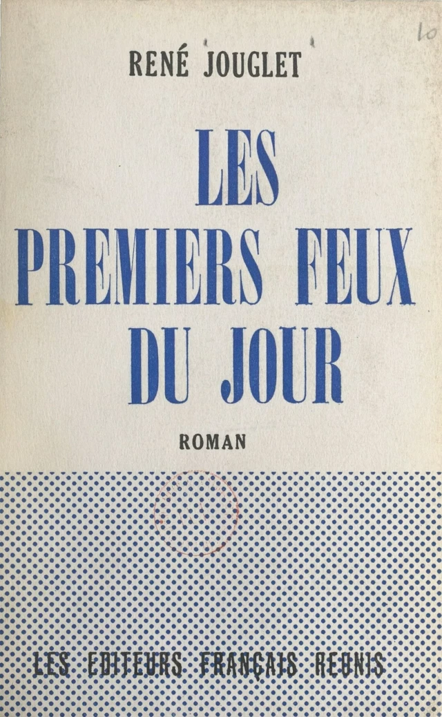 Les premiers feux du jour - René Jouglet - FeniXX réédition numérique