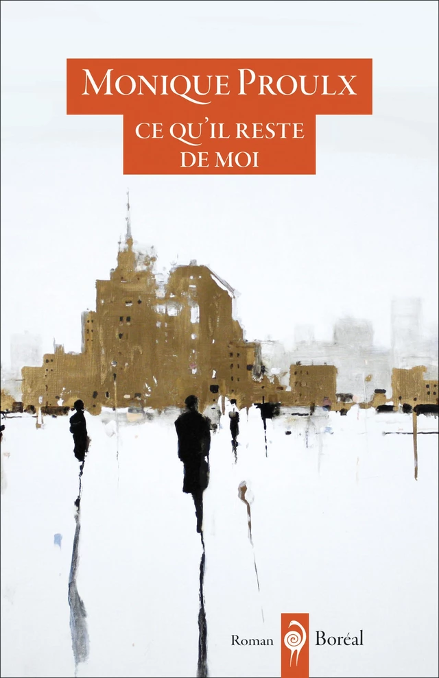 Ce qu'il reste de moi - Monique Proulx - Editions du Boréal