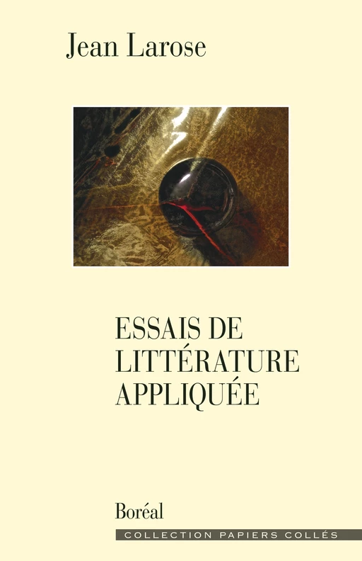 Essais de littérature appliquée - Jean Larose - Editions du Boréal