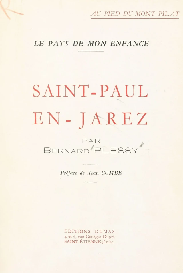 Au pied du Mont Pilat, le pays de mon enfance, Saint-Paul-en-Jarez, - Bernard Plessy - FeniXX réédition numérique