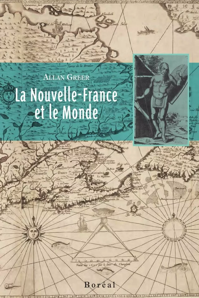 La Nouvelle-France et le monde - Allan Greer - Editions du Boréal