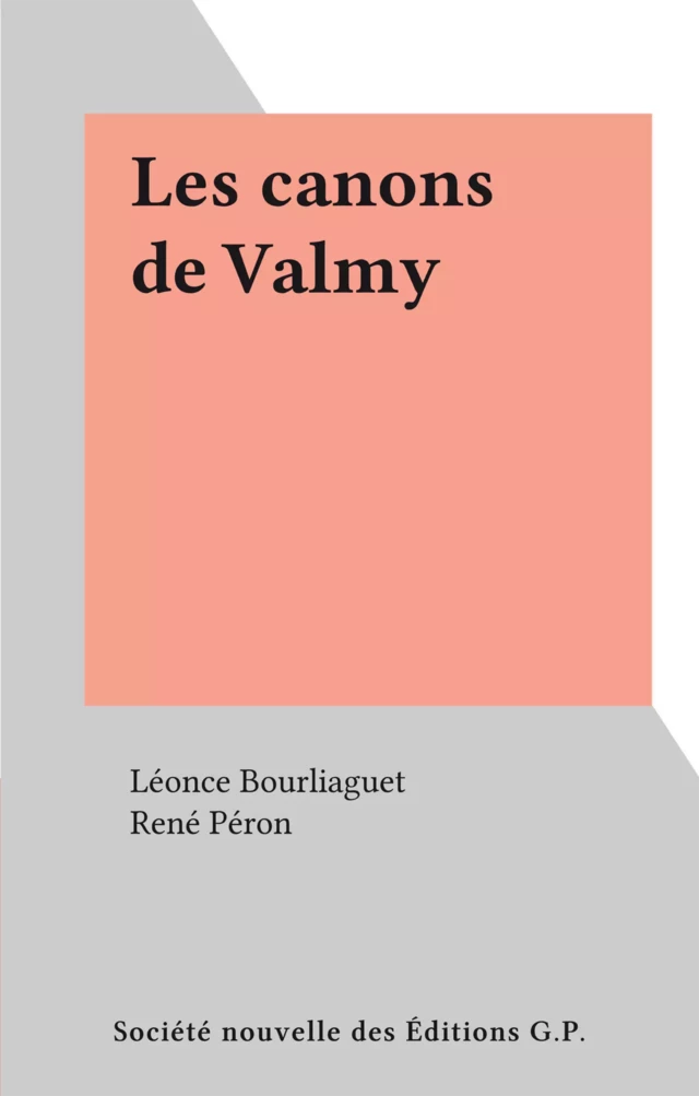 Les canons de Valmy - Léonce Bourliaguet - FeniXX réédition numérique