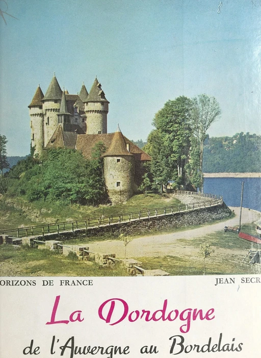 La Dordogne - Jean Secret - FeniXX réédition numérique