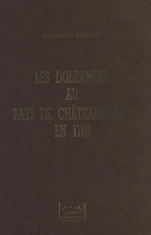 Les doléances au pays de Châteaubriant en 1789 - Christian Bouvet, René-Guy Cadou - FeniXX réédition numérique