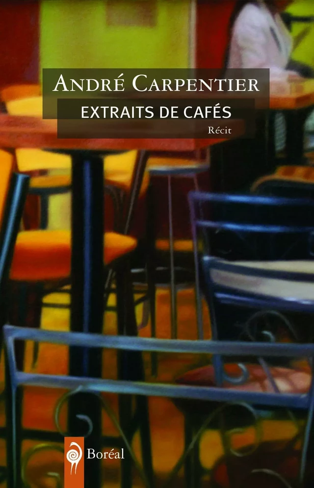 Extraits de cafés - André Carpentier - Editions du Boréal