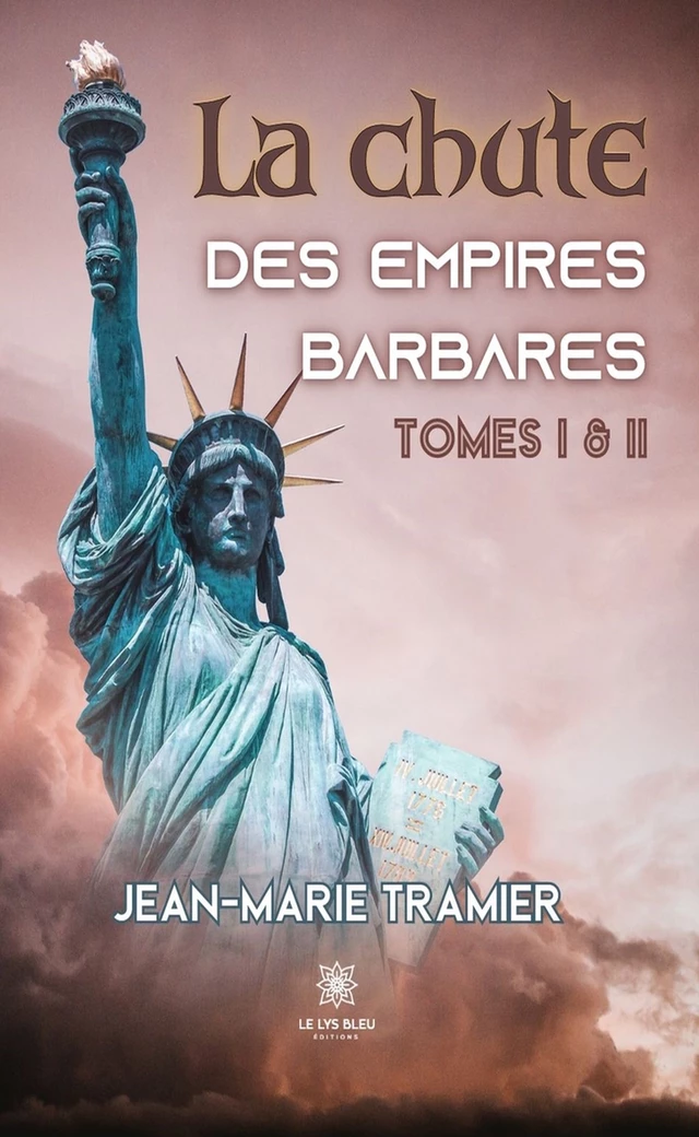 La chute des empires barbares - Tomes 1 & 2 - Jean-Marie Tramier - Le Lys Bleu Éditions