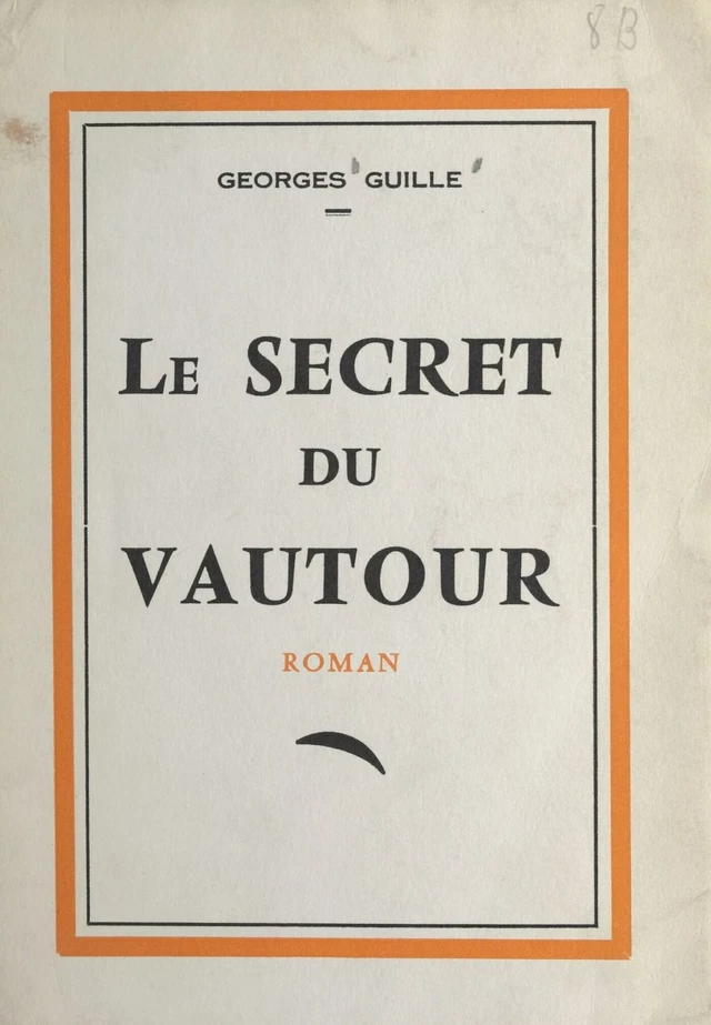 Le secret du vautour - Georges Guille - FeniXX réédition numérique