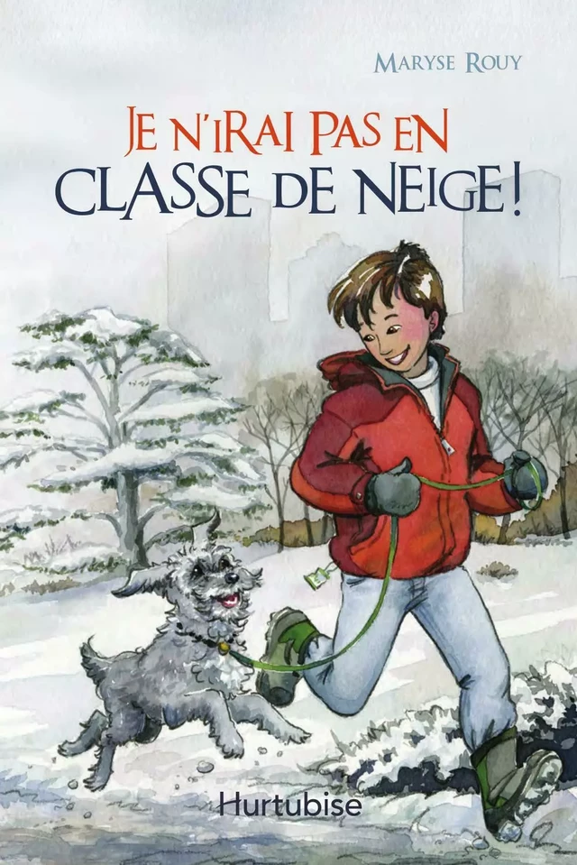 Je n'irai pas en classe de neige - Maryse Rouy - Éditions Hurtubise