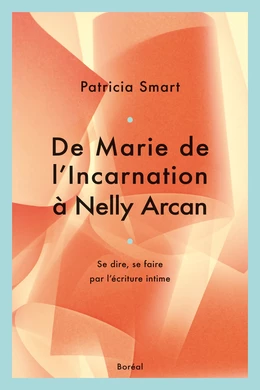 De Marie de L'Incarnation à Nelly Arcan