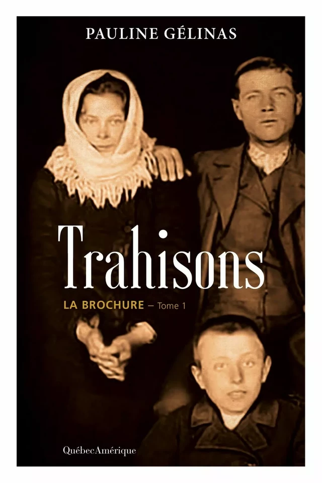 Trahisons, Tome 1 La Brochure - Pauline Gélinas - Québec Amérique