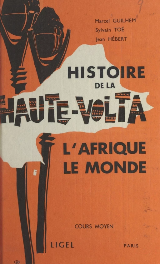 Histoire de la Haute-Volta - Marcel Guilhem, Jean Hébert, Sylvain Toé - FeniXX réédition numérique