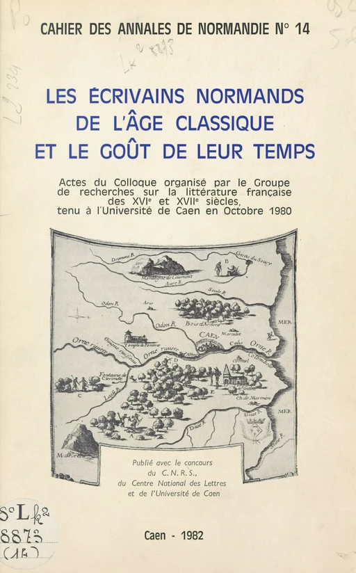 Les écrivains normands de l'âge classique et le goût de leur temps -  Groupe de recherches sur la littérature française des XVIe et XVIIe siècles - FeniXX réédition numérique