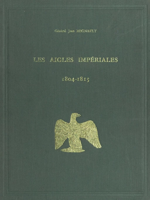 Les aigles impériales et le drapeau tricolore - Jean Regnault - FeniXX réédition numérique