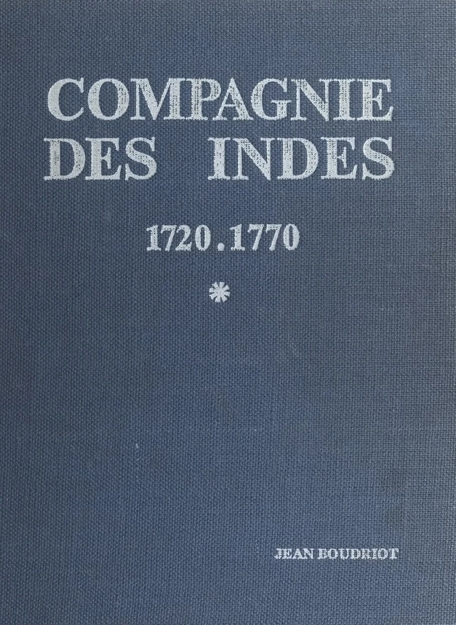 Compagnie des Indes, 1720-1770 - Jean Boudriot - FeniXX réédition numérique