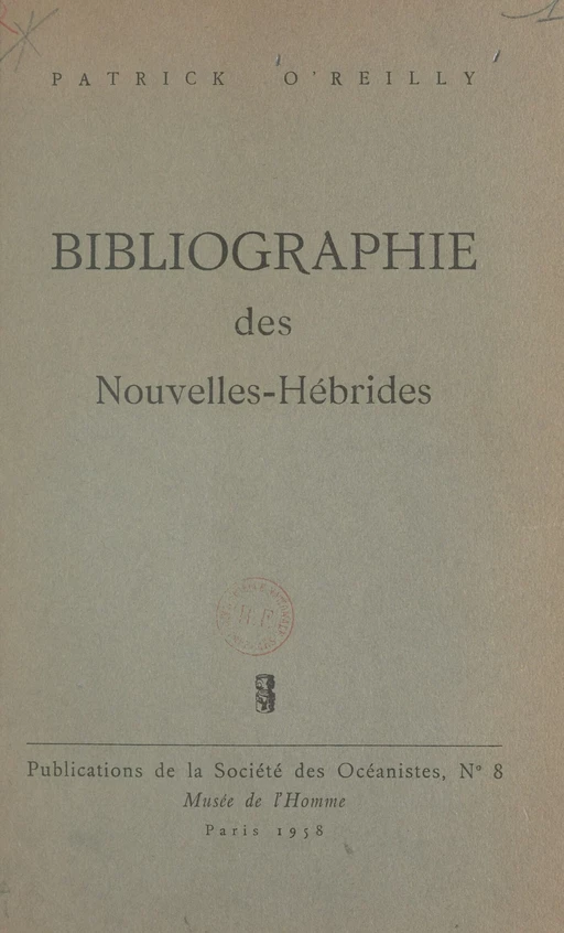 Bibliographie méthodique, analytique et critique des Nouvelles-Hébrides - Patrick O'Reilly - FeniXX réédition numérique