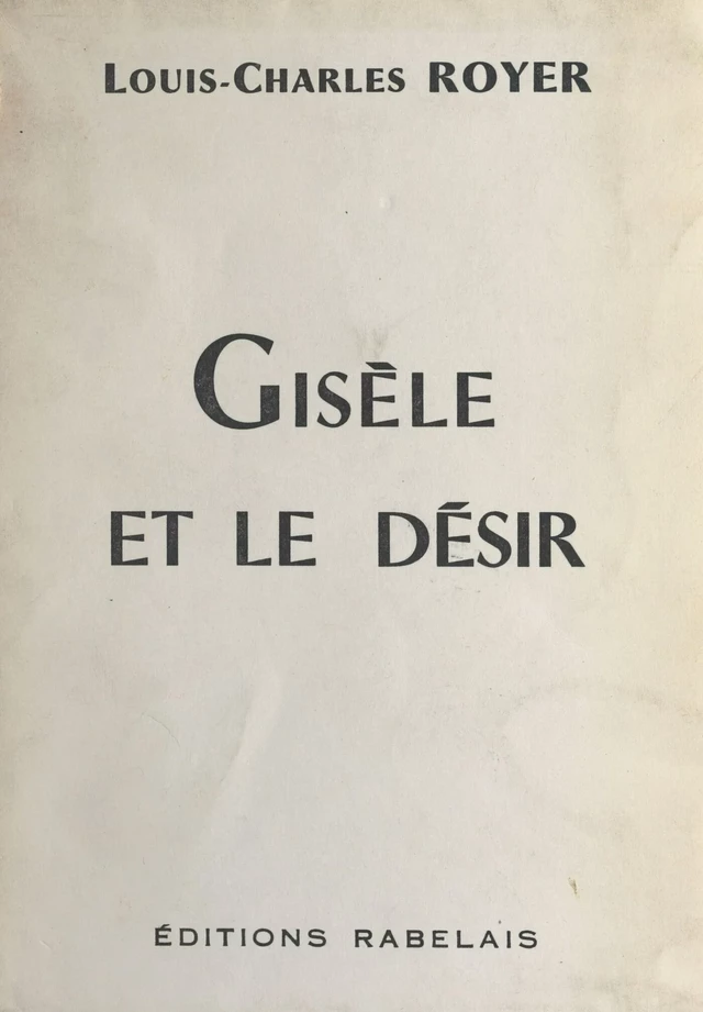 Gisèle et le désir - Louis-Charles Royer - FeniXX réédition numérique