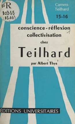 Conscience, réflexion, collectivisation chez Teilhard