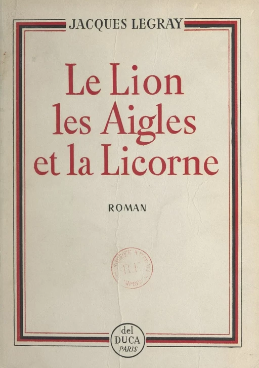 Le lion, les aigles et la licorne - Jacques Legray - FeniXX réédition numérique