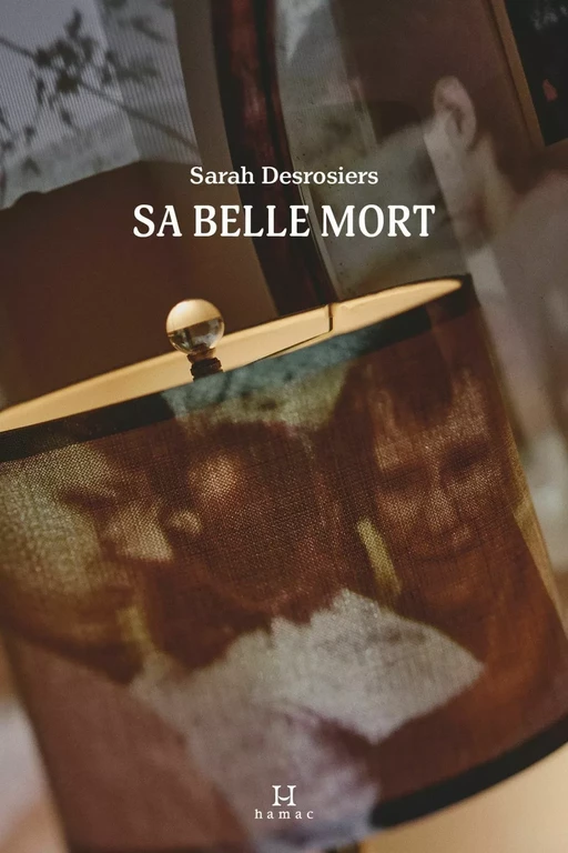 Sa belle mort - Sarah Desrosiers - Productions Somme toute