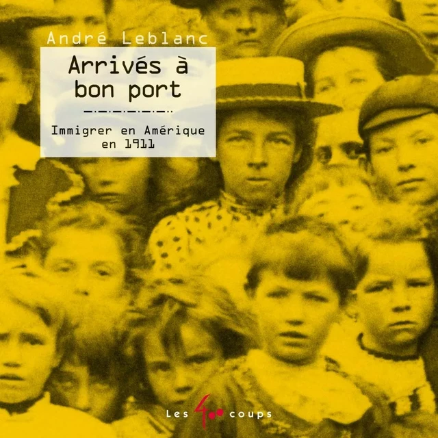 Arrivés à bon port - André Leblanc - Les 400 coups