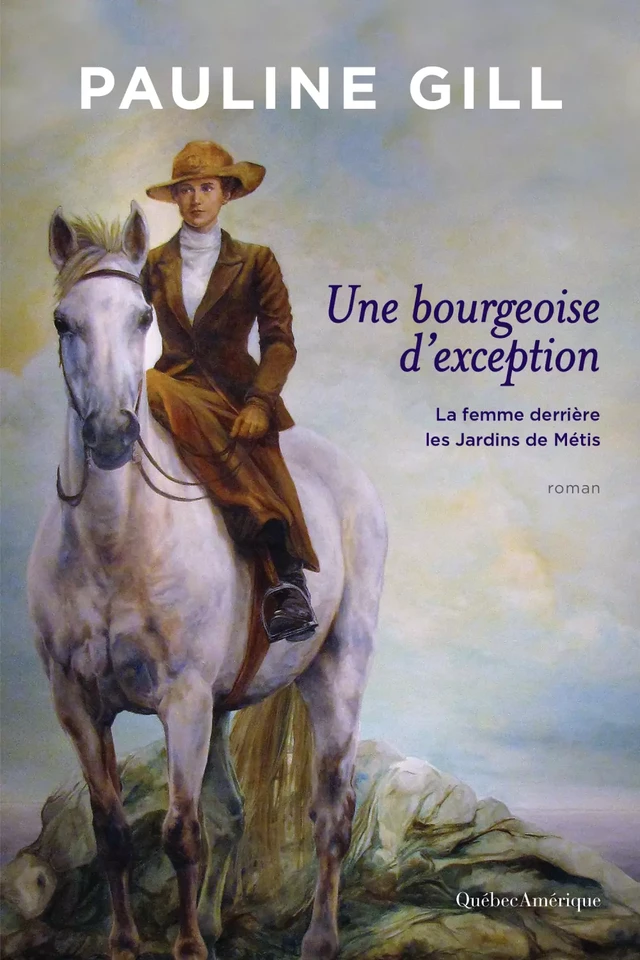 Une bourgeoise d’exception - Pauline Gill - Québec Amérique