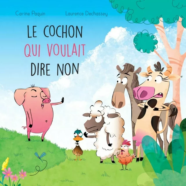 Le cochon qui voulait dire non - Carine Paquin - Éditions Michel Quintin