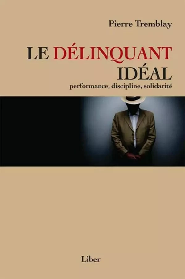 Délinquant idéal - Pierre Tremblay - Éditions Liber