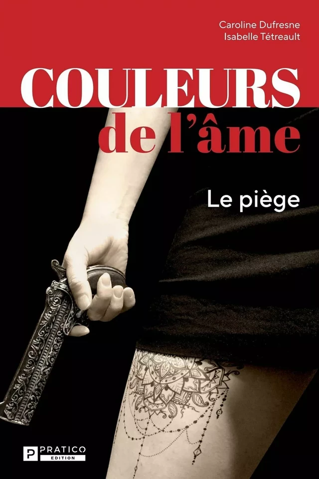 Couleurs de l'âme - Isabelle Tétreault, Caroline Dufresne - Pratico Édition