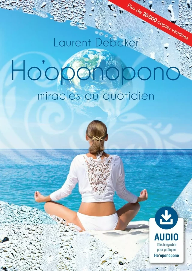 Ho’oponopono, miracles au quotidien - Laurent Debaker - SGNT MEDIA