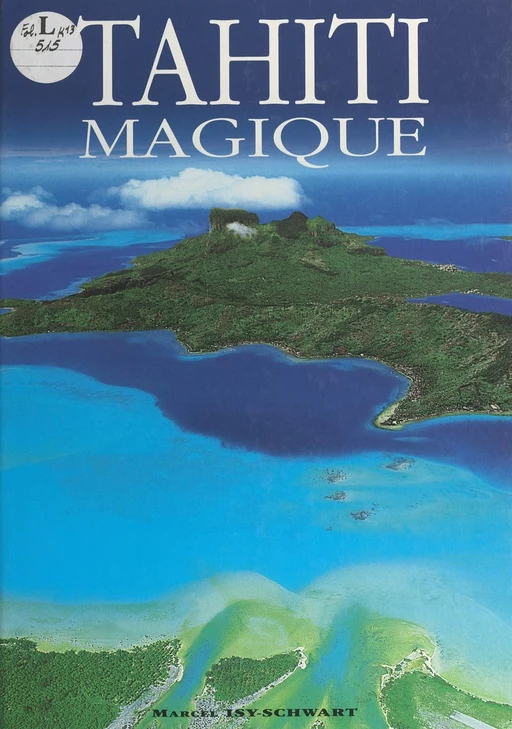 Tahiti magique, des îles de rêves - Maxime Bekhti, Marcel Isy-Schwart - FeniXX réédition numérique