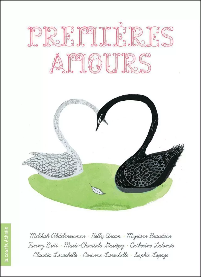 Premières amours - Mélikah Abdelmoumen, Nelly Arcan, Myriam Beaudoin, Fanny Britt, Marie-Chantale Gariépy, Catherine Lalonde, Claudia Larochelle, Corinne Larochelle, Sophie Lepage - la courte échelle