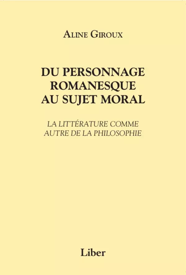 Du personnage romanesque au sujet moral - Aline Giroux - Éditions Liber