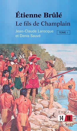 Étienne Brûlé. Le fils de Champlain (Tome 1)