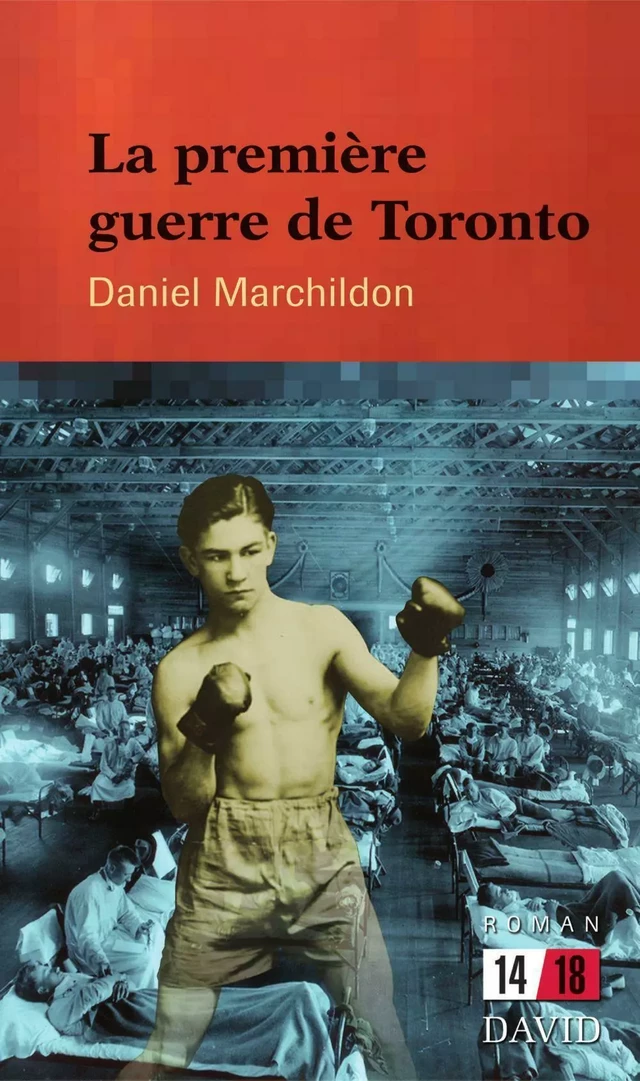 La première guerre de Toronto - Daniel Marchildon - Éditions David