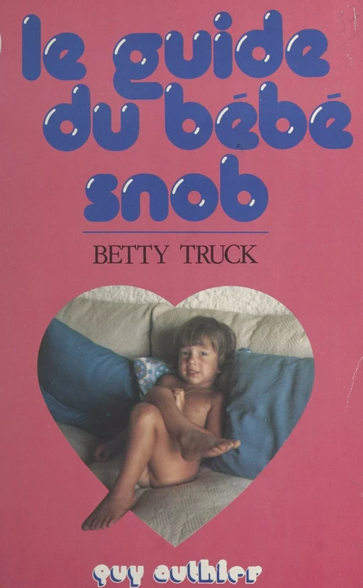 Le guide du bébé snob - Betty Truck - FeniXX réédition numérique