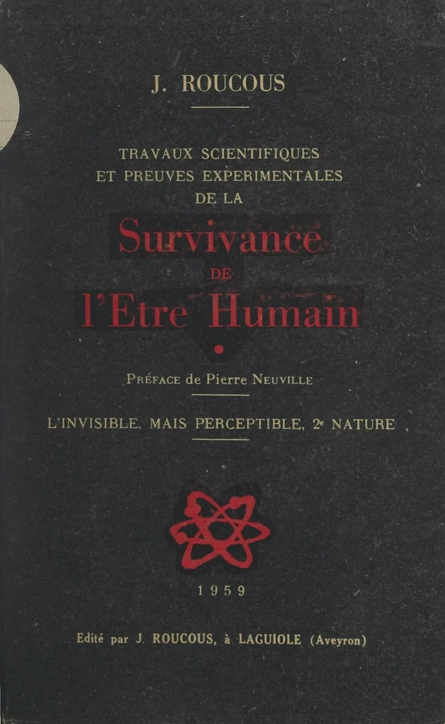 Travaux scientifiques et preuves expérimentales de la Survivance de l'Etre Humain - Joseph Roucous - FeniXX réédition numérique