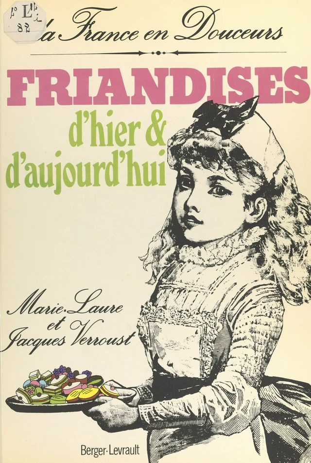 Friandises d'hier et d'aujourd'hui - Jacques Verroust, Marie-Laure Verroust - FeniXX réédition numérique