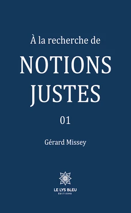 À la recherche de notions justes - Tome 1