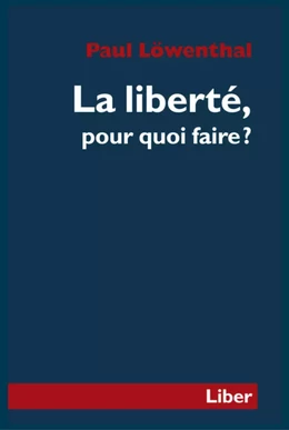 Liberté, pour quoi faire? (La)