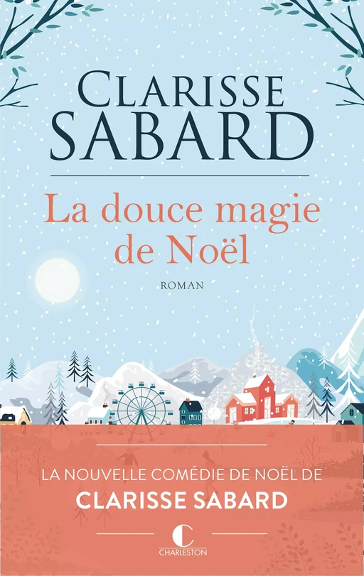 La douce magie de Noël - Clarisse Sabard - Éditions Charleston