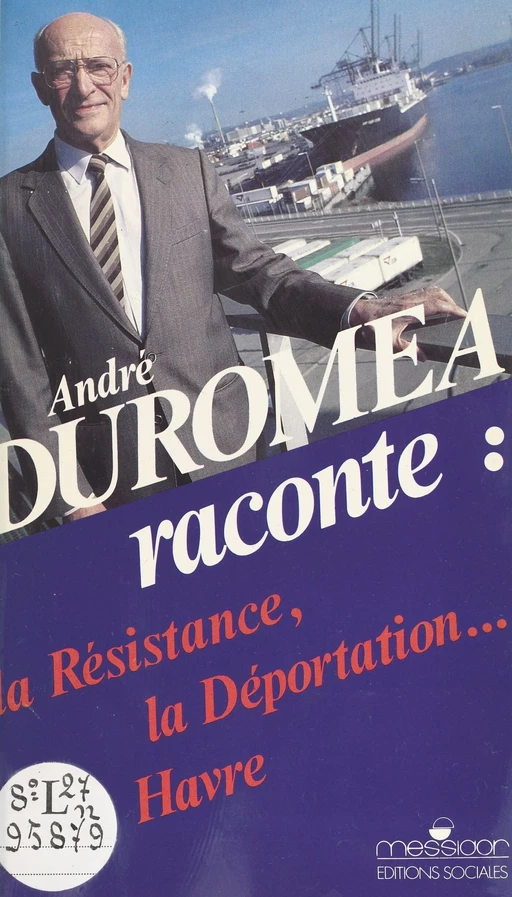 André Duroméa raconte : la Résistance, la déportation, Le Havre - André Duroméa - FeniXX réédition numérique