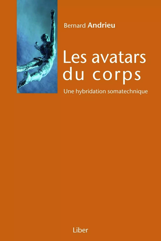 Avatars du corps (Les) - Bernard Andrieu - Éditions Liber