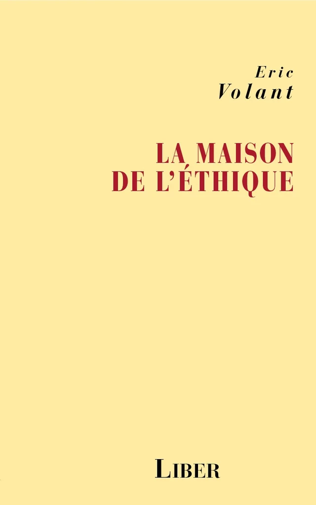 Maison de l’éthique - Eric Volant - Éditions Liber