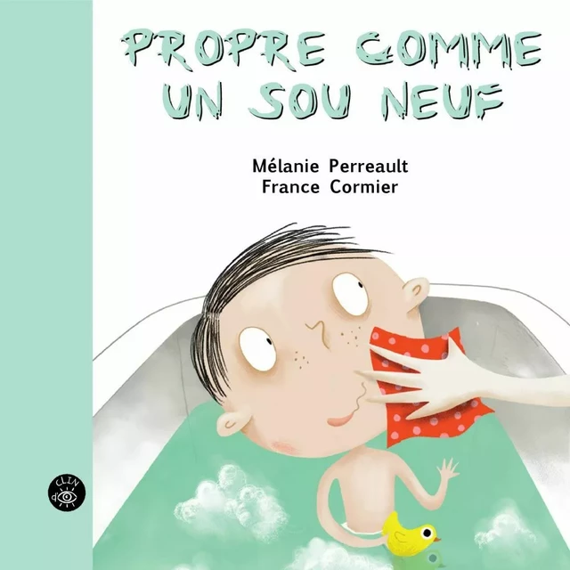 PROPRE COMME UN SOU NEUF - Mélanie Perreault, France Cormier - Éditions de l'Isatis